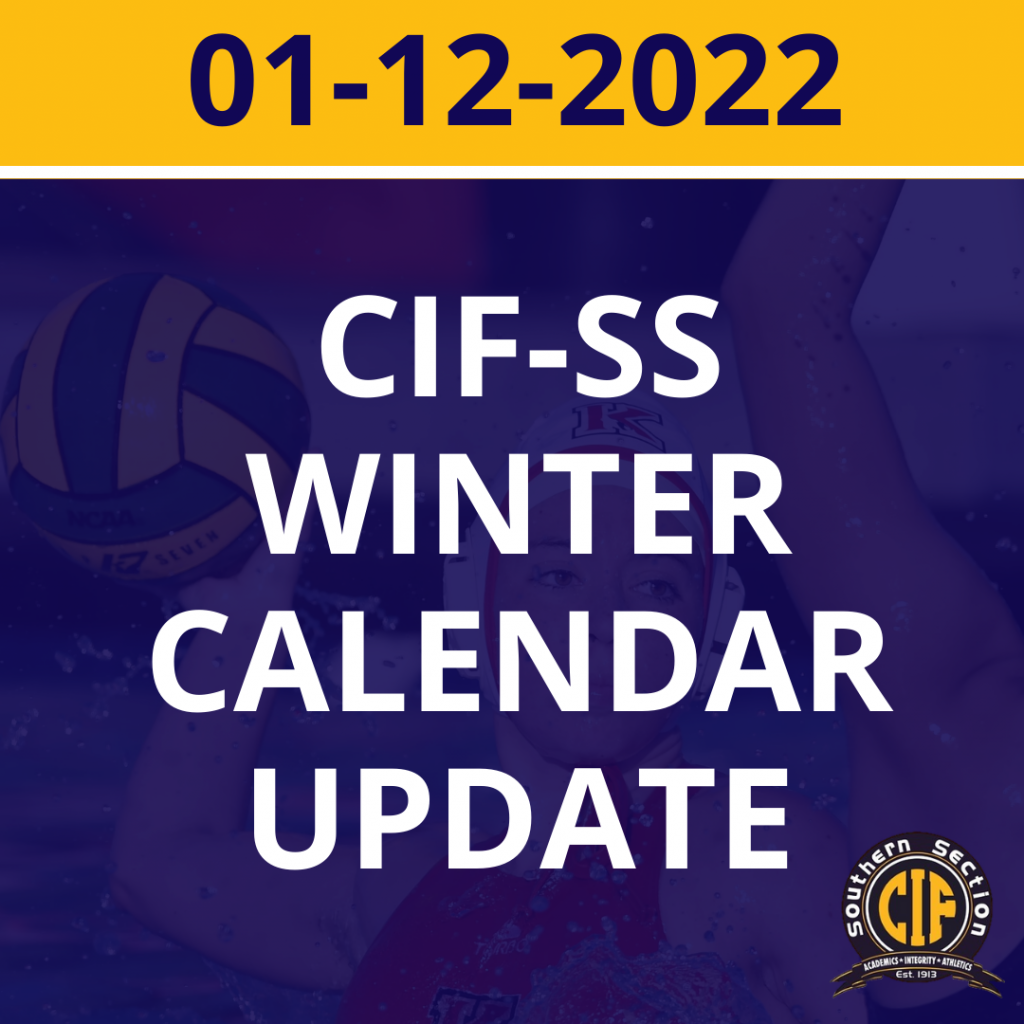 CIF Southern Section Update – January 12, 2022 & Revised 2021-2022 Winter Sports Calendar