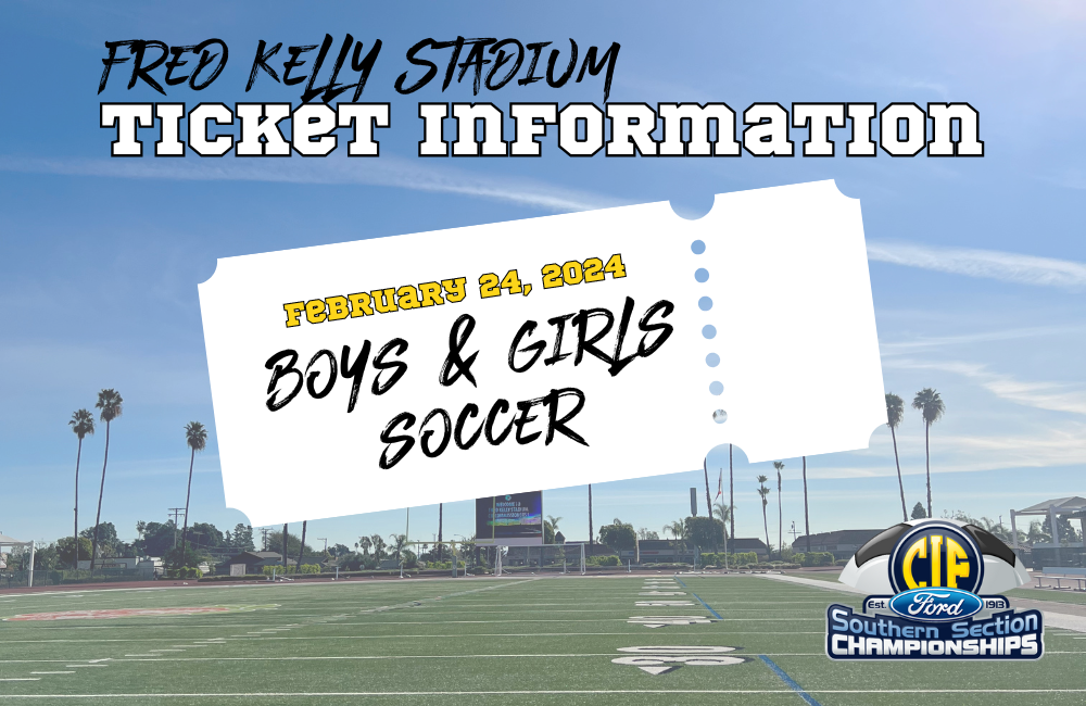 2024 CIF-SS Ford Soccer Championship Schedule/Ticket Information – Fred Kelly Stadium