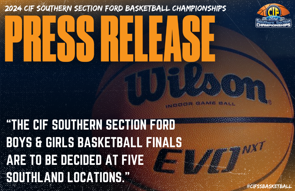CIF-SS Ford Boys/Girls Basketball Finals to be Decided at Five Southland Locations