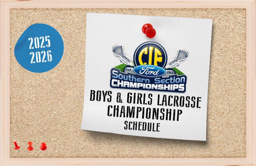 2026 CIF-SS Ford Boys & Girls Lacrosse Championship Schedule