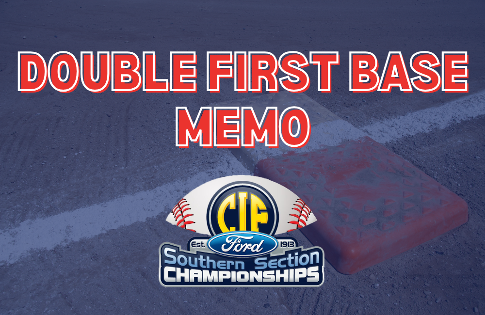 CIF-SS Memorandum – Double First Base Requirement
